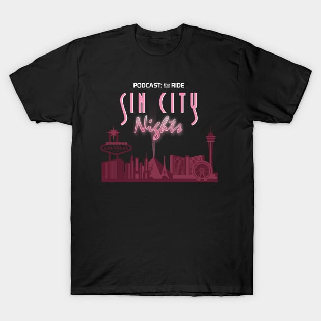 Podcast: The Ride Sin City Nights T-Shirt by Podcast: The Ride